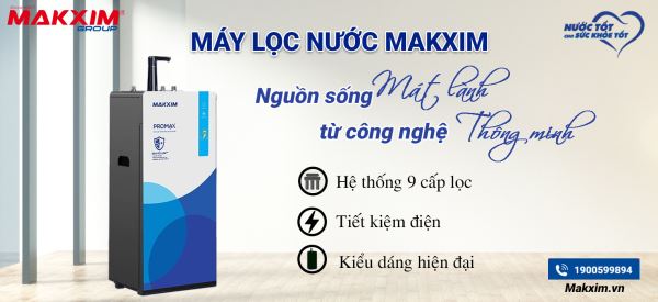 may-loc-nuoc-makxim-nguon-song-mat-lanh-tu-cong-nghe-thong-minh