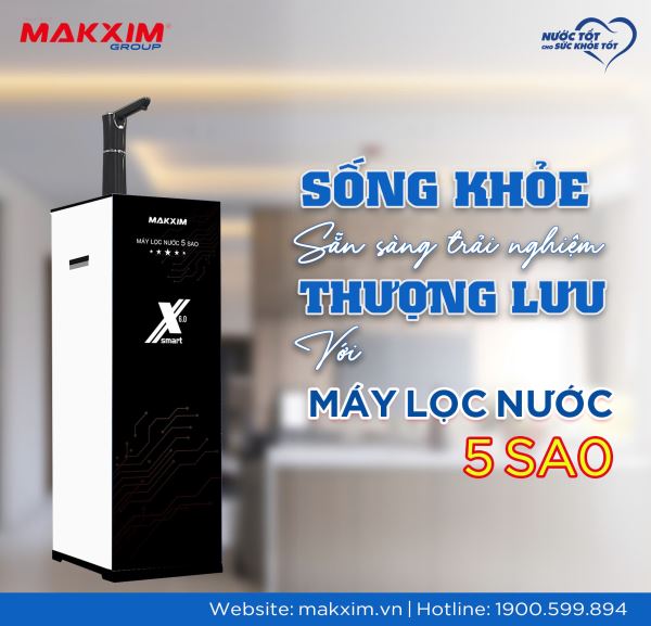 song-khoe-san-sang-trai-nghiem-thuong-luu-voi-may-loc-nuoc-5-sao