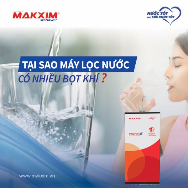 tai-sao-may-loc-nuoc-co-nhieu-bot-khi