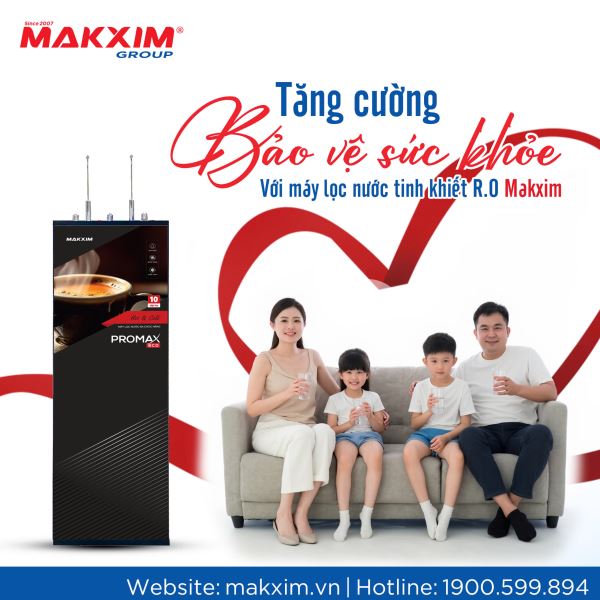 tang-cuong-bao-ve-suc-khoe-voi-may-loc-nuoc-tinh-khiet-ro-makxim