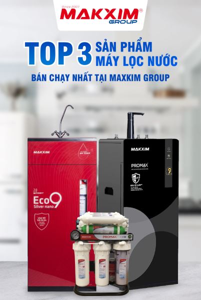 top-3-san-pham-may-loc-nuoc-duoc-ban-chay-nhat-tai-makxim-group